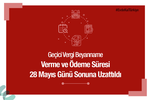 Geçici Vergi Beyanname Verme Ve Ödeme Süresi Uzatıldı