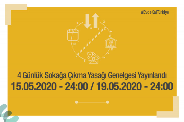 15-19 Mayıs Tarihleri Arasında Uygulanacak Olan 4 Günlük Sokağa Çıkma Kısıtlaması