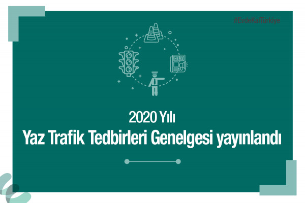 2020 Yılı Yaz Trafik Tedbirleri Genelgesi