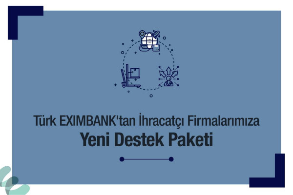 Türk Eximbank'dan İhracatçılarımıza Yeni Destekler